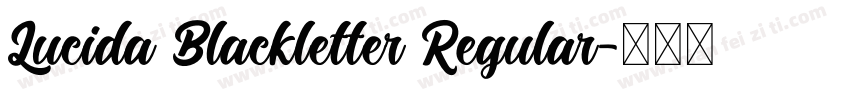 Lucida Blackletter Regular字体转换